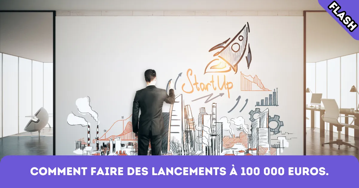 Comment faire des lancements à 100 000 euros