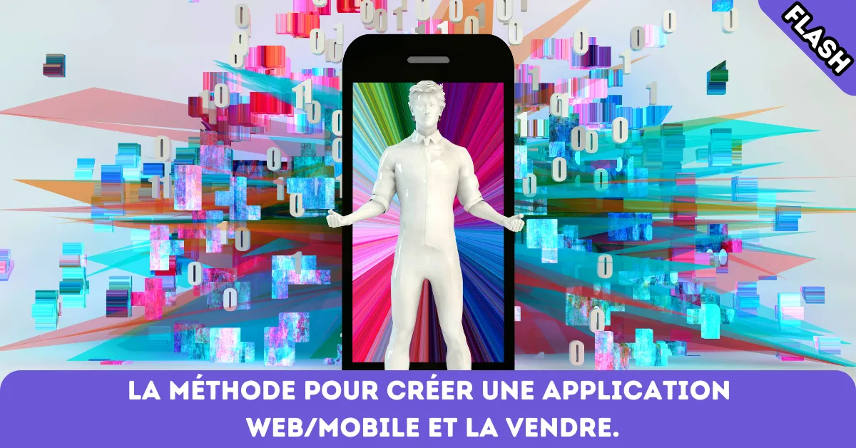 La méthode pour créer une application web/mobile et la vendre