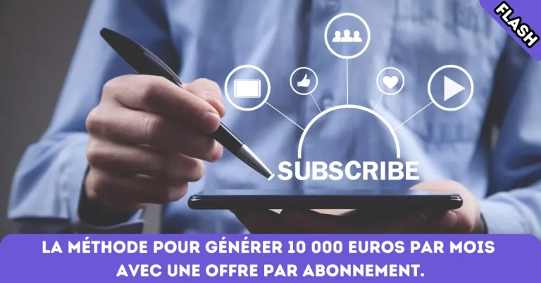 La méthode pour générer 10 000 euros par mois avec une offre par abonnement