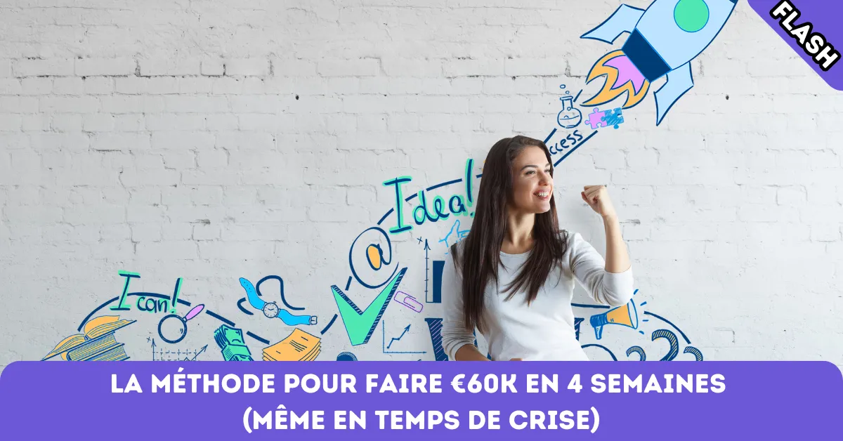 La méthode pour générer 60 000 € en 4 semaines