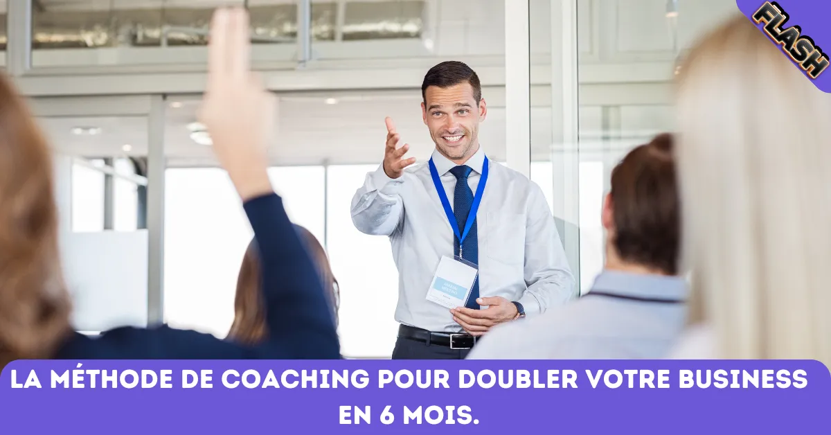 La méthode de coaching pour doubler votre business en 6 mois